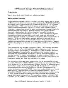 NTP Research Concept: Trimethylsilyldiazomethane Project Leader William Gwinn, Ph.D., NIEHS/DNTP/NTP Laboratories Branch Background and Rationale Trimethylsilyldiazomethane (TMSD) is a synthetic methylating reagent used 