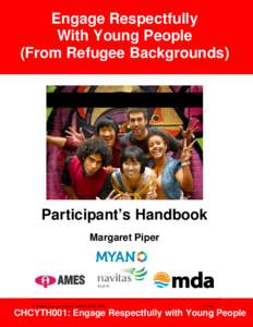 Engage Respectfully With Young People (From Refugee Backgrounds) CHCYTH001: Engage Respectfully with Young People from Refugee Backgrounds  Participant’s Handbook