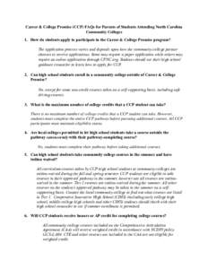 Career & College Promise (CCP) FAQs for Parents of Students Attending North Carolina Community Colleges 1. How do students apply to participate in the Career & College Promise program? The application process varies and 