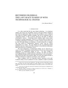 RECURRING DILEMMAS: THE LAW’S RACE TO KEEP UP WITH TECHNOLOGICAL CHANGE Lyria Bennett Moses ∗  I. INTRODUCTION