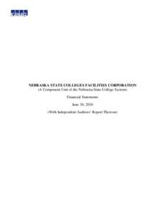 NEBRASKA STATE COLLEGES FACILITIES CORPORATION (A Component Unit of the Nebraska State College System) Financial Statements June 30, 2010 (With Independent Auditors’ Report Thereon)