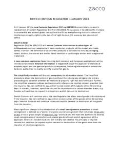 NEW EU CUSTOMS REGULATION 1 JANUARY 2014 On 1 January 2014 a new Customs Regulation (EU) no[removed]enters into force and in replacement of current Regulation (EC) No[removed]The purpose is to address the increase in