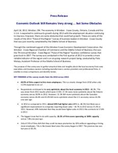 Press Release Economic Outlook Still Remains Very strong ... but Some Obstacles April 18, 2013, Windsor, ON. The economy in Windsor - Essex County, Ontario, Canada and the U.S.A. is expected to continue its growth during