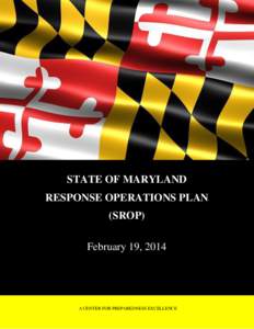 STATE OF MARYLAND RESPONSE OPERATIONS PLAN (SROP) February 19, 2014  A CENTER FOR PREPAREDNESS