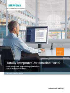 TIA Portal – the new version Totally Integrated Automation Portal One integrated engineering framework