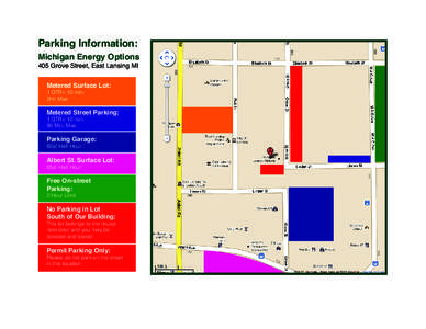 Parking Information:  Michigan Energy Options 405 Grove Street, East Lansing MI Metered Surface Lot: 1 QTR= 10 min.