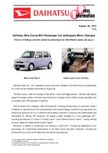 August 26, [removed]Daihatsu Mira Cocoa Mini Passenger Car Undergoes Minor Changes The fun of finding a favorite vehicle by selecting from 160 different styles and plus α