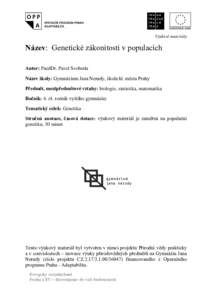 Výukové materiály  Název: Genetické zákonitosti v populacích Autor: PaedDr. Pavel Svoboda Název školy: Gymnázium Jana Nerudy, škola hl. města Prahy Předmět, mezipředmětové vztahy: biologie, statistika, m