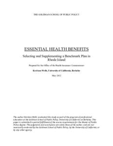 THE GOLDMAN SCHOOL OF PUBLIC POLICY  ESSENTIAL HEALTH BENEFITS Selecting and Supplementing a Benchmark Plan in Rhode Island Prepared for the Office of the Health Insurance Commissioner