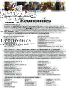 What you can do with a major in…  Economics Transferable Skills Economics is a social science that analyzes human behavior. Economics students develop a unique method for analyzing and predicting individual behavior as