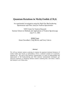 Quantum Rotations in Methyl Iodide (CH3I) An experimental investigation using the High-Flux Backscattering Spectrometer and Filter Analyzer Neutron Spectrometer NIST Center for Neutron Research Summer School on Methods a