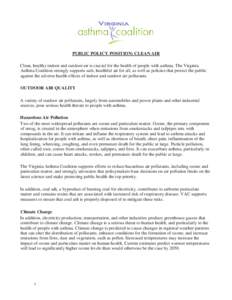 PUBLIC POLICY POSITION: CLEAN AIR Clean, healthy indoor and outdoor air is crucial for the health of people with asthma. The Virginia Asthma Coalition strongly supports safe, healthful air for all, as well as policies th