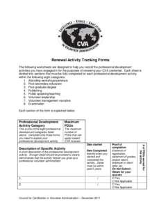 Renewal Activity Tracking Forms The following worksheets are designed to help you record the professional development activities you have engaged in for the purposes of renewing your CVA credential. Each sheet is divided