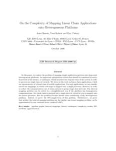 On the Complexity of Mapping Linear Chain Applications onto Heterogeneous Platforms Anne Benoit, Yves Robert and Eric Thierry LIP, ENS Lyon, 46 All´ee d’Italie, 69364 Lyon Cedex 07, France UMRUniversit´e de L