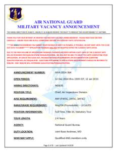 AIR NATIONAL GUARD MILITARY VACANCY ANNOUNCEMENT THE HIRING DIRECTORATE, NGB/CF, ANGRC/CC & NGB/HR RESERVE THE RIGHT TO REMOVE THIS ADVERTISEMENT AT ANYTIME. THANK YOU FOR YOUR INTEREST IN VIEWING THIS MILITARY VACANCY A