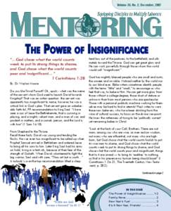 Volume 26, No. 2; December, 2007  The Power of Insignificance “…God chose what the world counts weak to put its strong things to shame, and God chose what the world counts