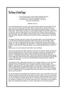 The Power of United Prayer “…….if two of you agree on earth about anything they ask, it will be done for them by my Father in heaven. For where two or three are gathered in my name, there am I among them