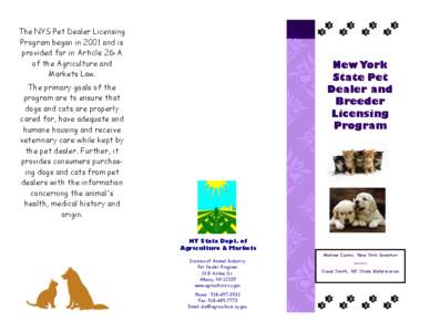 The NYS Pet Dealer Licensing Program began in 2001 and is provided for in Article 26-A of the Agriculture and Markets Law.