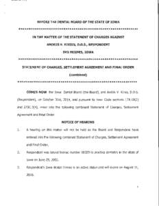 BEFORE THE DENTAL BOARD OF THE STATE OF IOWA  ************************************************************* IN THE MATTER OF THE STATEMENT OF CHARGES AGAINST ANDRIS V. KIRSIS, D.D.S., RESPONDENT DES MOINES, IOWA