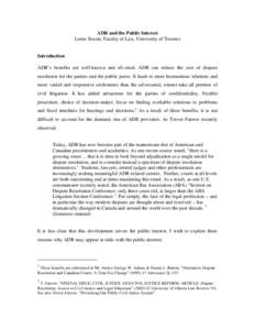 ADR and the Public Interest Lorne Sossin, Faculty of Law, University of Toronto Introduction ADR’s benefits are well-known and oft-cited. ADR can reduce the cost of dispute resolution for the parties and the public pur