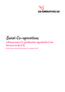 Social Co-operatives  a Democratic Co-production Agenda for Care Services in the UK by Pat Conaty, Research Associate, Co-operatives UK