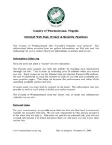 County of Westmoreland, Virginia Internet Web Page Privacy & Security Practices The County of Westmoreland (the “County”) respects your privacy! The information below explains how we gather information on this site a