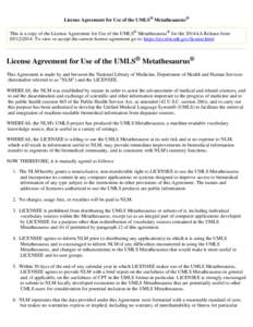 License Agreement for Use of the UMLS® Metathesaurus®  This is a copy of the License Agreement for Use of the UMLS® Metathesaurus® for the 2014AA Release from[removed]To view or accept the current license agreeme