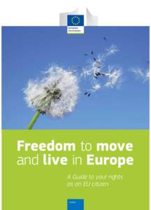 Freedom to move and live in Europe A Guide to your rights as an EU citizen Justice