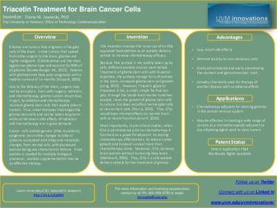 Triacetin Treatment for Brain Cancer Cells Inventor: Diane M. Jaworski, PhD The University of Vermont, Office of Technology Commercialization Overview