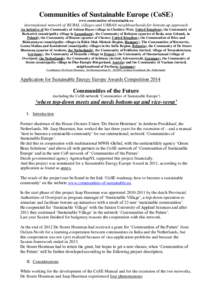 Communities of Sustainable Europe (CoSE) www.communities-of-sustainable.eu international network of RURAL villages and URBAN neighbourhoods for bottom-up approach An initiative of the Community of Ashton Hayes (village i