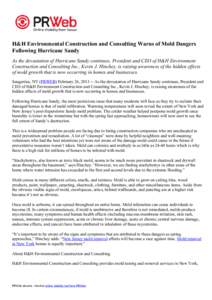 H&H Environmental Construction and Consulting Warns of Mold Dangers Following Hurricane Sandy As the devastation of Hurricane Sandy continues, President and CEO of H&H Environment Construction and Consulting Inc., Kevin 