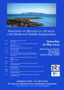 FRIENDS OF MEDIEVAL DUBLIN 17th Medieval Dublin Symposium Saturday 16 May