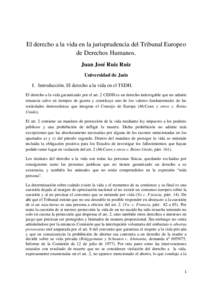 El derecho a la vida en la jurisprudencia del Tribunal Europeo de Derechos Humanos. Juan José Ruiz Ruiz Universidad de Jaén I. Introducción. El derecho a la vida en el TEDH. El derecho a la vida garantizado por el art