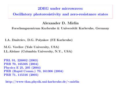 2DEG under microwaves: Oscillatory photoresistivity and zero-resistance states Alexander D. Mirlin Forschungszentrum Karlsruhe & Universit¨ at Karlsruhe, Germany
