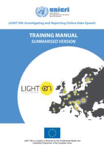 LIGHT ON: Investigating and Reporting Online Hate Speech  TRAINING MANUAL SUMMARISED VERSION  LIGHT ON is a project co-financed by the Fundamental Rights and