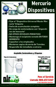 Mercurio Dispositivos •	Fijar el “Dispositivo Universal Waste-Mercurio” Etiqueta •	Fecha de acumulación completa •	De carga de contenedores con “dispositivos de mercurio” •	NO OTROS RESIDUOS PERMITIDO