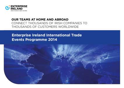 Enterprise Ireland International Trade Events Programme 2014 International Trade 		 Events Programme This is the 2014 International Trade