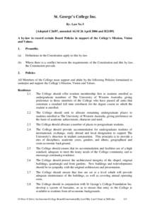 St. George’s College Inc. By- Law No 5 [Adopted C26/87, amended AGM 26 April 2006 and B21/09] A by-law to record certain Board Policies in support of the College’s Mission, Vision and Values. 1.