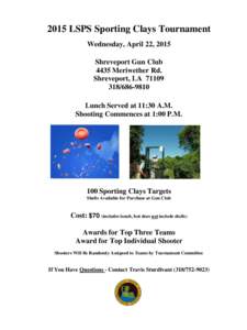 2015 LSPS Sporting Clays Tournament Wednesday, April 22, 2015 Shreveport Gun Club 4435 Meriwether Rd. Shreveport, LA9810