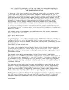 THE CAMDEN COUNTY OPEN SPACE AND FARMLAND PRESERVATION PLAN: A VISION FOR THE FUTURE In November 1998, voters overwhelmingly supported a referendum to create the Camden County Open Space, Recreation and Farmland and Hist