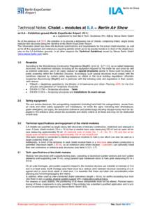 Technical Notes: Chalet – modules at ILA – Berlin Air Show on ILA – Exhibition ground Berlin ExpoCenter Airport (BEA) as a supplement to Item 4.8 of Tech. Giudelines (Pkt[removed]by Messe Berlin GmbH As at the previo