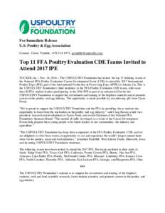 For Immediate Release U.S. Poultry & Egg Association Contact: Gwen Venable, ,  Top 11 FFA Poultry Evaluation CDE Teams Invited to Attend 2017 IPE