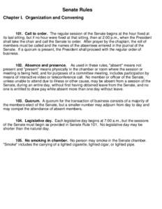 Senate Rules Chapter I. Organization and Convening 101. Call to order. The regular session of the Senate begins at the hour fixed at its last sitting, but if no hour were fixed at that sitting, then at 2:00 p.m., when th