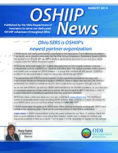 AUGUST[removed]Ohio SERS is OSHIIP’s newest partner organization OSHIIP works with many great partner organizations that help serve Ohio’s Medicare population. This month, we’re proud to announce that the Ohio School