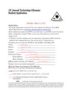 18th Annual Technology Olympics Student Application Deadline: March 1, 2013 Helpful Hints: -To decide appropriate event levels for your student, view Practice Tests/Skill