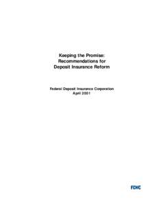 Keeping the Promise: Recommendations for Deposit Insurance Reform Federal Deposit Insurance Corporation April 2001