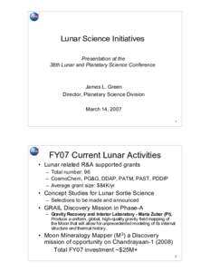 Lunar Science Initiatives Presentation at the 38th Lunar and Planetary Science Conference James L. Green Director, Planetary Science Division