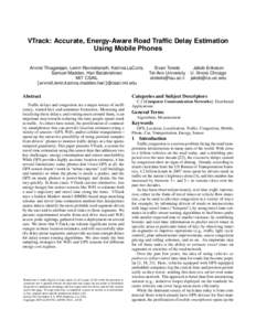 VTrack: Accurate, Energy-Aware Road Traffic Delay Estimation Using Mobile Phones Arvind Thiagarajan, Lenin Ravindranath, Katrina LaCurts, Samuel Madden, Hari Balakrishnan MIT CSAIL {arvindt,lenin,katrina,madden,hari}@csa