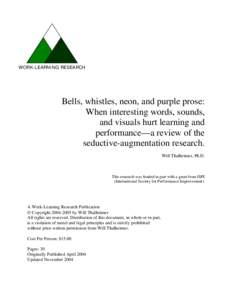 WORK-LEARNING RESEARCH  Bells, whistles, neon, and purple prose: When interesting words, sounds, and visuals hurt learning and performance—a review of the