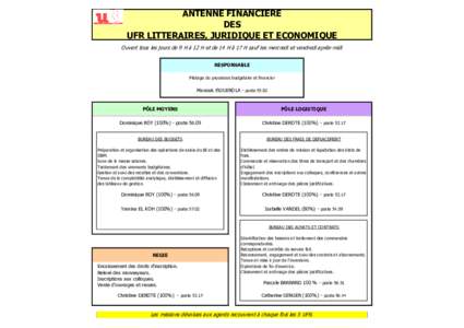 ANTENNE FINANCIERE DES UFR LITTERAIRES, JURIDIQUE ET ECONOMIQUE Ouvert tous les jours de 9 H à 12 H et de 14 H à 17 H sauf les mercredi et vendredi après-midi RESPONSABLE Pilotage du processus budgétaire et financier